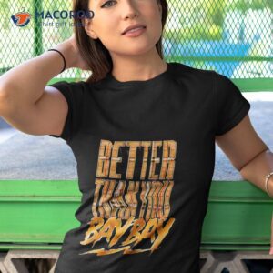 Mjf Better Than You Bay Bay Shirt