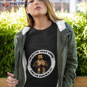 Mjf I’m Better Than Vince And He Knows Ishirt