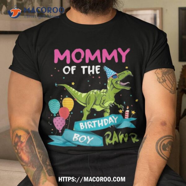 Mommy Of The Birthday Boy T-rex Rawr Dinosaur Gift Shirt