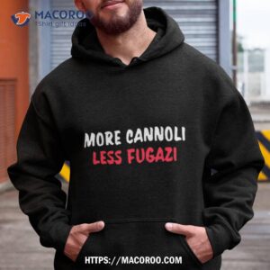 More Cannoli Less Fugazi Shirt
