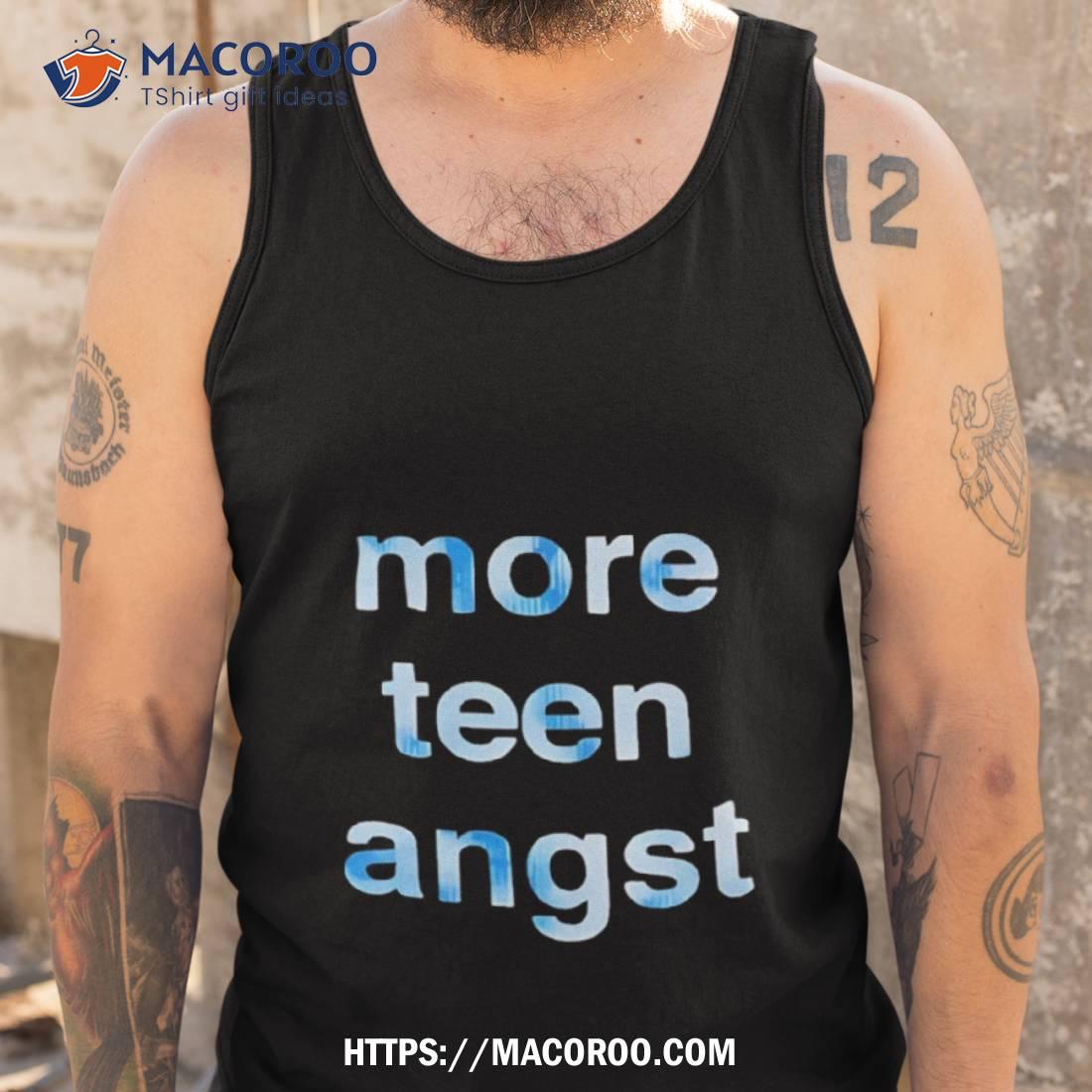More Teen Angsshirt More Teen Angsshirt