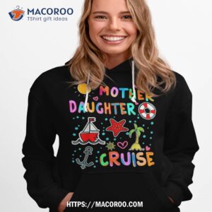 mother daughter trip 2023 family vacation cruise squad 2023 shirt hoodie 1