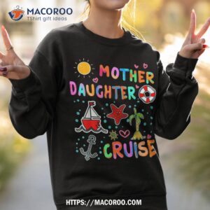 mother daughter trip 2023 family vacation cruise squad 2023 shirt sweatshirt 2