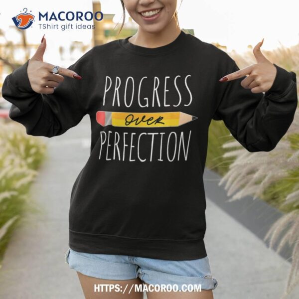 Motivational Progress Over Perfection Back To School Teacher Shirt
