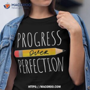motivational progress over perfection back to school teacher shirt tshirt