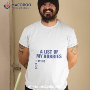 Moximimi A List Of My Hobbies Lying Shirt