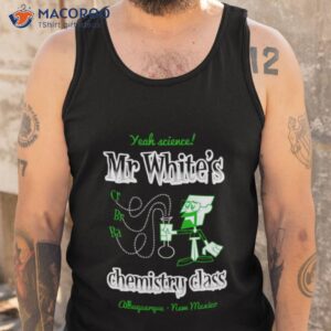 Mr. White Chemistry Class Shirt 3 mr white chemistry class shirt tank top