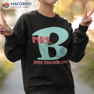mrs b best teacher ever favorite back to school name gift shirt sweatshirt 2