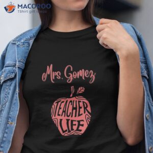 mrs gomez cute school teacher apple proud best day life shirt tshirt