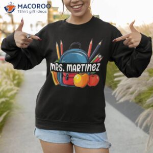 mrs martinez personalized name back to school teacher shirt sweatshirt 1