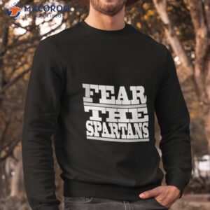 Msu Fear The Spartans Shirt 2 msu fear the spartans shirt sweatshirt