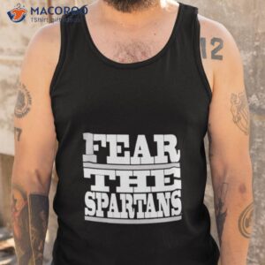 Msu Fear The Spartans Shirt 3 msu fear the spartans shirt tank top