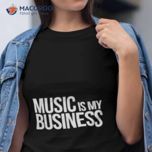 Music Is My Business Shirt