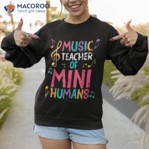 music teacher of mini humans back to school shirt sweatshirt 1