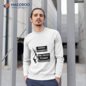 Mutilate Transphobes Love Liberate Protect Transsexuals Shirt 2 mutilate transphobes love liberate protect transsexuals shirt sweatshirt 1