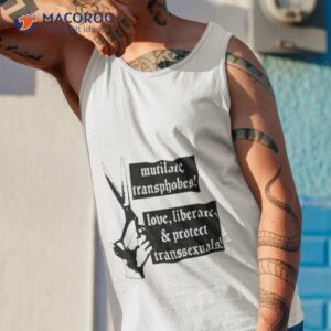 Mutilate Transphobes Love Liberate Protect Transsexuals Shirt 3 mutilate transphobes love liberate protect transsexuals shirt tank top 1