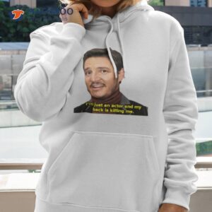 My Back Is Killing Me Pedro Pascal Shirt