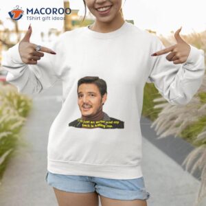 my back is killing me pedro pascal shirt sweatshirt