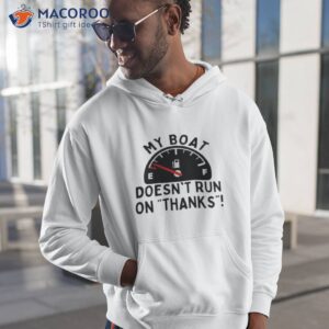 My Boat Doesn’t Run On Thanks Shirt