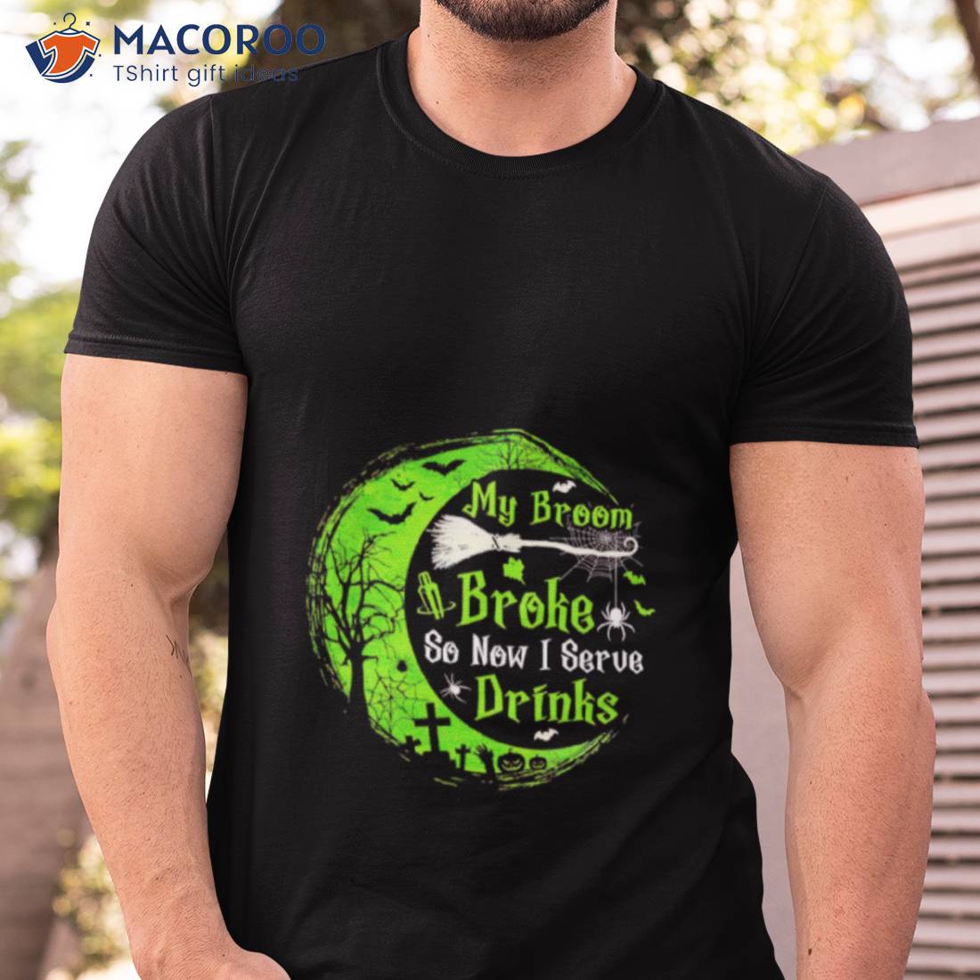 My Broom Broke So Now I Serue Drinks Shirt My Broom Broke So Now I Serue Drinks Shirt