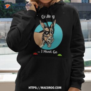 my donkey are calling i must go shirt hoodie 2