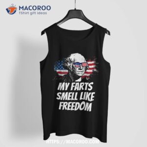 my farts smell like freedom funny july 4th george washington shirt tank top