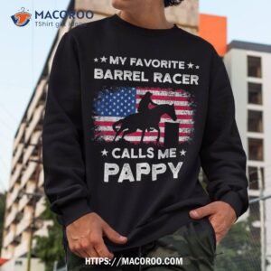 my favorite barrel racer calls me pappy usa flag shirt sweatshirt