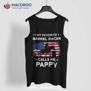 my favorite barrel racer calls me pappy usa flag shirt tank top