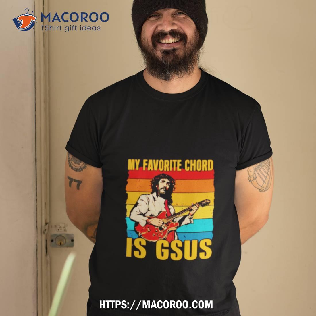 My Favorite Chord Is Gsus Jesus Playing Guitar Vintage Shirt My Favorite Chord Is Gsus Jesus Playing Guitar Vintage Shirt