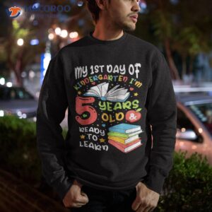 my first day of kindergarten 5 years old back to school shirt sweatshirt