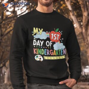 my first day of kindergarten school funny colorful rainbow shirt sweatshirt