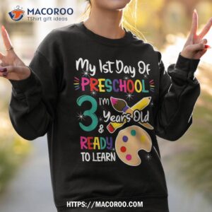 my first day of preschool 3 years old back to school shirt sweatshirt 2