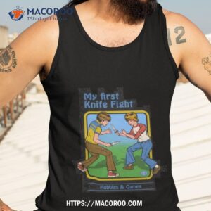 My First Knife Fight Shirt 3 my first knife fight shirt tank top 3
