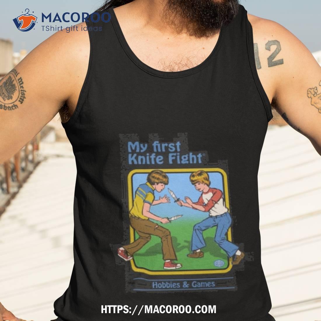 My First Knife Fight Shirt My First Knife Fight Shirt