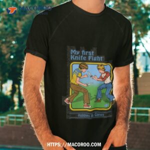 my first knife fight shirt tshirt