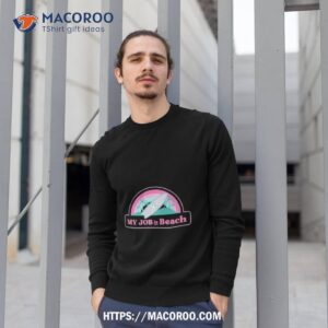 My Job Is Beach Ken Barbie Shirt 2 my job is beach ken barbie shirt sweatshirt 1