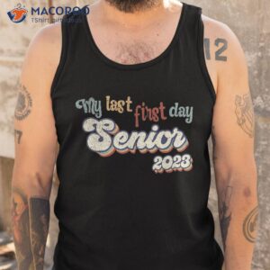 my last first day senior 2023 back to school vintage cool shirt tank top