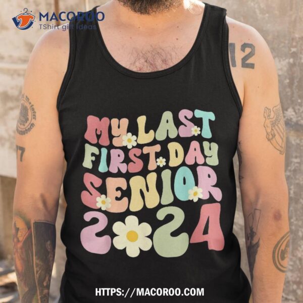 My Last First Day Senior 2024 Back To School Class Groovy Shirt