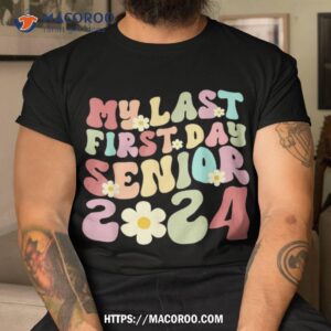 My Last First Day Senior 2024 Back To School Class Groovy Shirt