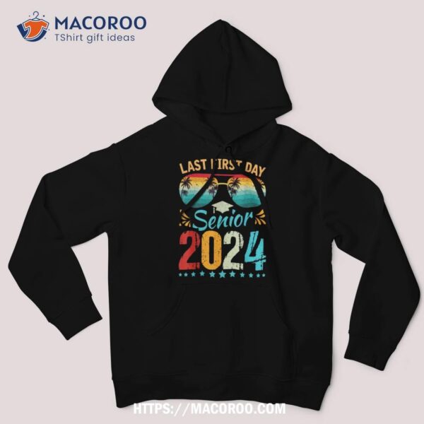 My Last First Day Senior 2024 Back To School Class Of 2024 Shirt