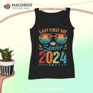 my last first day senior 2024 back to school class of 2024 shirt tank top 2