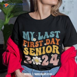 My Last First Day Senior 2024 Back To School Class Of 2024 Shirt
