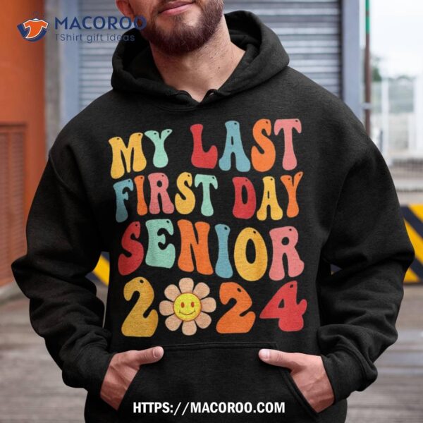 My Last First Day Senior 2024 Back To School Class Of Shirt