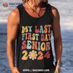 my last first day senior 2024 back to school class of shirt tank top