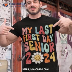 My Last First Day Senior 2024 Back To School Class Of Shirt