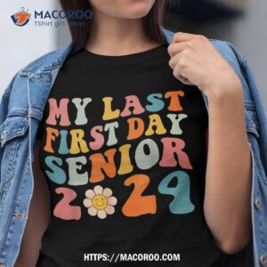 my last first day senior 2024 back to school groovy retro shirt tshirt