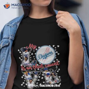 my love los angeles dodgers is on that count signatures 2023 shirt tshirt