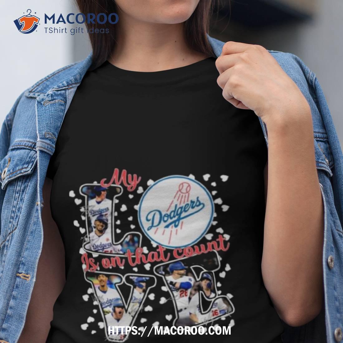 My Love Los Angeles Dodgers Is On That Count Signatures 2023 Shirt My Love Los Angeles Dodgers Is On That Count Signatures 2023 Shirt