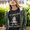 My Unicorn Ate Homework Back To School Gift Shirt