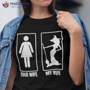 my wife your shirt halloween witch tshirt